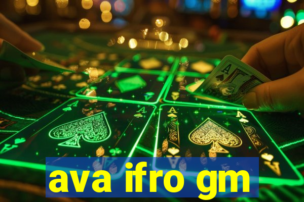 ava ifro gm